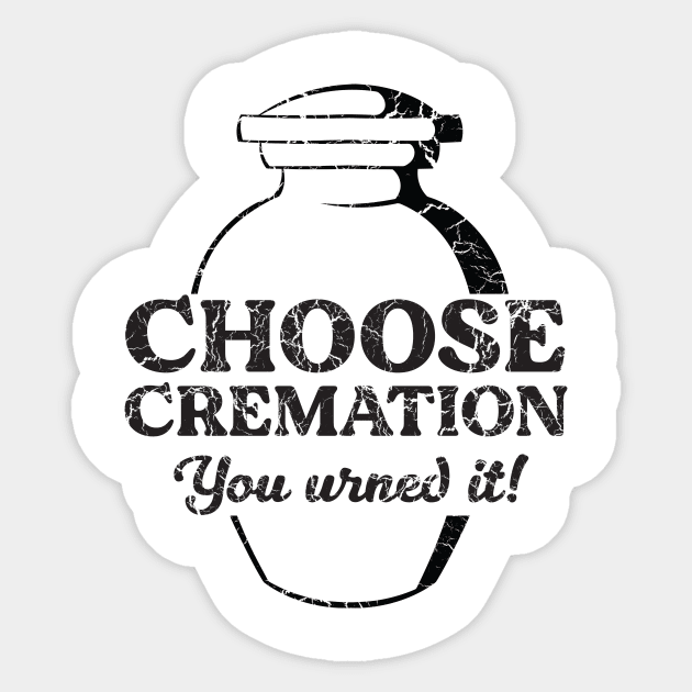 Choose Cremation Urned it Sticker by Blister